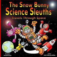 The Snow Bunny Science Sleuths Travels Through Space 1540323285 Book Cover