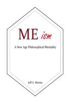 MEism: A New Age Philosophical Mentality 1530797071 Book Cover