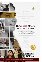 How She Made It To The Top: 50 Real-Life Leadership Lessons from a Mother of Three Who Built a Real Estate Empire B0GS2ZGZF8 Book Cover