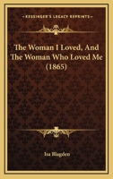 The Woman I Loved, and the Woman Who Loved Me 1021988847 Book Cover