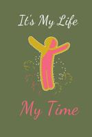 It's My Life: My Time 1077993242 Book Cover