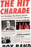 The Hit Charade: Lou Pearlman, Boy Bands, and the Biggest Ponzi Scheme in U.S. History 0061579661 Book Cover