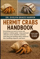 HERMIT CRABS HANDBOOK: Everything You Need to Know and Beginner Crabitat Guide — deep sand and saltwater pools, humidity and heat, shell shop and ... balanced diet, handling etiquette, and more B0G6M3KNW4 Book Cover