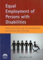 Equal Employment of Persons with Disabilities: Federal and State Law, Accommodations, and Diversity Best Practices 1616329181 Book Cover