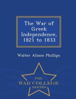 The War of Greek Independence, 1821-1833 1015483011 Book Cover