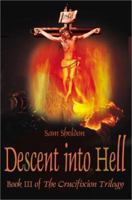 Descent Into Hell (Crucifixion Trilogy) 0595175864 Book Cover