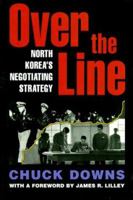 Over the Line: North Korea's Negotiating Strategy 0844740292 Book Cover