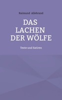 Das Lachen der Wölfe: Texte und Satiren (German Edition) 3695172142 Book Cover