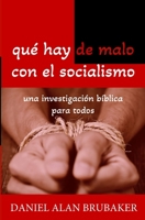 Que Hay de Malo con el Socialismo : Una Investigación Bíblica para Todos 1949123324 Book Cover