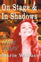 On Stage & In Shadows : a career memoir, Preface by Ruth Buzzi, Foreword by Jonathan Frid 0595358772 Book Cover