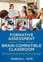 Formative Assessment in a Brain-Compatible Classroom: How Do We Really Know They're Learning 1941112315 Book Cover