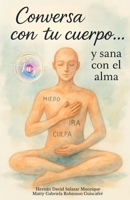 Conversa con tu cuerpo… y sana con el alma: Cinco llaves para escuchar tu biología y sanar desde el alma (Spanish Edition) B0FQ4831CB Book Cover