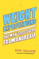 Weight Expectations: One Man's Recovery from Anorexia 1785923587 Book Cover
