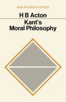 Kant's Moral Philosophy (New Study in Ethics) 0333104498 Book Cover