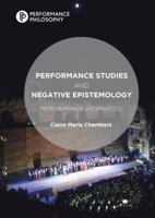 Performance Studies and Negative Epistemology: Performance Apophatics 1137520434 Book Cover