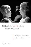 Chang and Eng Reconnected: The Original Siamese Twins in American Culture 1439908699 Book Cover