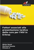 Fattori associati alla presentazione tardiva delle cure per l'HIV in Eritrea 620662398X Book Cover