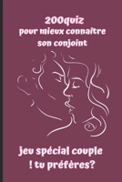 200quiz pour mieux connaître son conjoint - jeu spécial couple ! tu préfères? B08QG7PPDX Book Cover