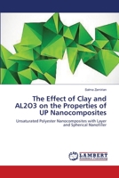 The Effect of Clay and AL2O3 on the Properties of UP Nanocomposites: Unsaturated Polyester Nanocomposites with Layer and Spherical Nanofiller 3659486655 Book Cover