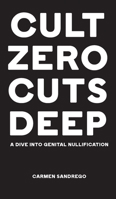Cult Zero Cuts Deep (Hardcover Edition): A Dive Into Genital Nullification 1778902251 Book Cover