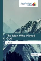 The Man Who Played God: A Novel 6139424674 Book Cover