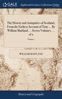 The History and Antiquities of Scotland 1140849484 Book Cover