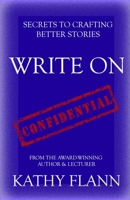 WRITE ON: Secrets to Crafting Better Stories B093N2DXG4 Book Cover