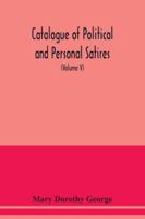 Catalogue of Political and Personal Satires; Preserved in the Department of prints and Drawings in the British Museum (Volume V) 1771-1783 9354039456 Book Cover
