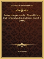 Beobachtungen Aus Der Menschlichen Und Vergleichenden Anatomie, Book 6-9 (1886) 1167594517 Book Cover