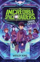 The Incredible Space Raiders from Space! 1481423193 Book Cover
