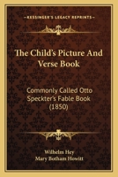 The Child's Picture And Verse Book: Commonly Called Otto Speckter's Fable Book 1378874277 Book Cover