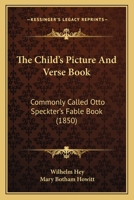 The Child's Picture And Verse Book: Commonly Called Otto Speckter's Fable Book 0548407711 Book Cover