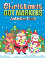 Dot Markers Activity Book: Christmas Gift for Toddlers | Easy Guided Big DOTS | Coloring Book for Kids ages 1-3 2-4 3-5 B08PJ1LK5H Book Cover