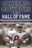 Dallas Cowboys in the Hall of Fame: Their Remarkable Journeys to Canton 1442255684 Book Cover