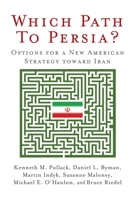 Which Path to Persia?: Options for a New American Strategy Toward Iran 0815703414 Book Cover