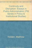 Continuity and Disruption: Essays in Public Administration (Pitt Series in Policy and Institutional Studies) 0822938855 Book Cover