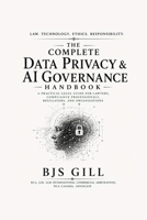 The Complete Data Privacy & AI Governance Handbook: A Practical Legal Guide for Lawyers, Compliance Professionals, Regulators, and Organizations B0H978ZSYS Book Cover