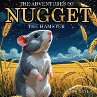The Adventures of Nugget the Hamster 1088137822 Book Cover