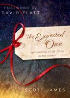 The Expected One: Anticipating All of Jesus in the Advent 1433684543 Book Cover