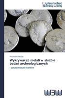 Wykrywacze Metali W S U Bie Bada Archeologicznych 3639890264 Book Cover