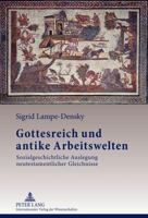 Gottesreich Und Antike Arbeitswelten: Sozialgeschichtliche Auslegung Neutestamentlicher Gleichnisse 3631623666 Book Cover