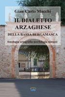 Il Dialetto Arzaghese 1291669809 Book Cover