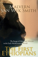 The First Ethiopians: The Image of Africa and Africans in the Early Mediterranean World 1868144992 Book Cover