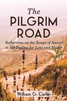 The Pilgrim Road: Reflections on the Songs of Ascent in the Psalms for Lent and Easter 0788029584 Book Cover