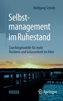 Selbstmanagement im Ruhestand: Coachingmodelle für mehr Resilienz und Gelassenheit im Alter 3658361484 Book Cover