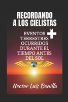 Recordando a los Cielistas: Eventos Terrestres Ocurridos Durante el Tiempo Antes del Sol B09W4H8X61 Book Cover