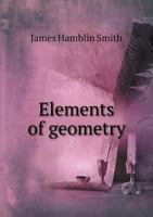Elements of Geometry, Containing Books I. to Vi.And Portions of Books Xi. and Xii. of Euclid, With Exercises and Notes, by J.H. Smith 137897705X Book Cover