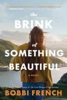 The Brink of Something Beautiful: A Novel 1443474371 Book Cover