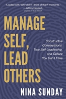 Manage Self, Lead Others: Constructive Conversations, True Self-Leadership, and Culture You Can't Fake 0994235372 Book Cover