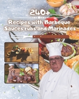 240+ Recipes with barbeque sauces rubs and marinades: Best BBQ Sauces, Marinades and Rubs Ever For Beginners B08NDT3GYL Book Cover